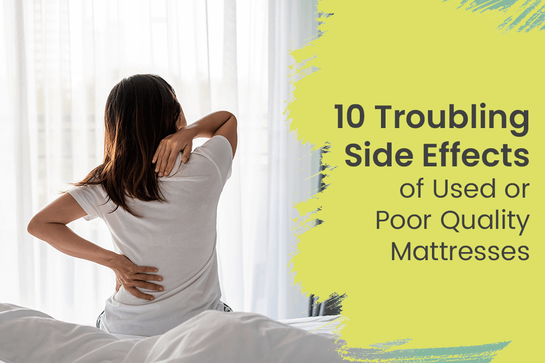 10 Troubling Side Effects of Used or Poor Quality Mattresses