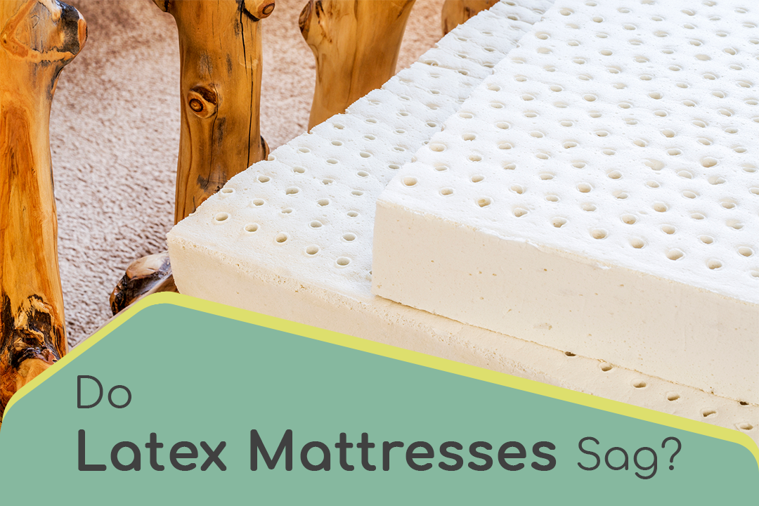 Do Latex Mattresses Sag?