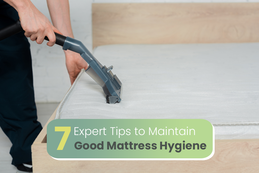 7 Expert Tips to Maintain Good Mattress Hygiene