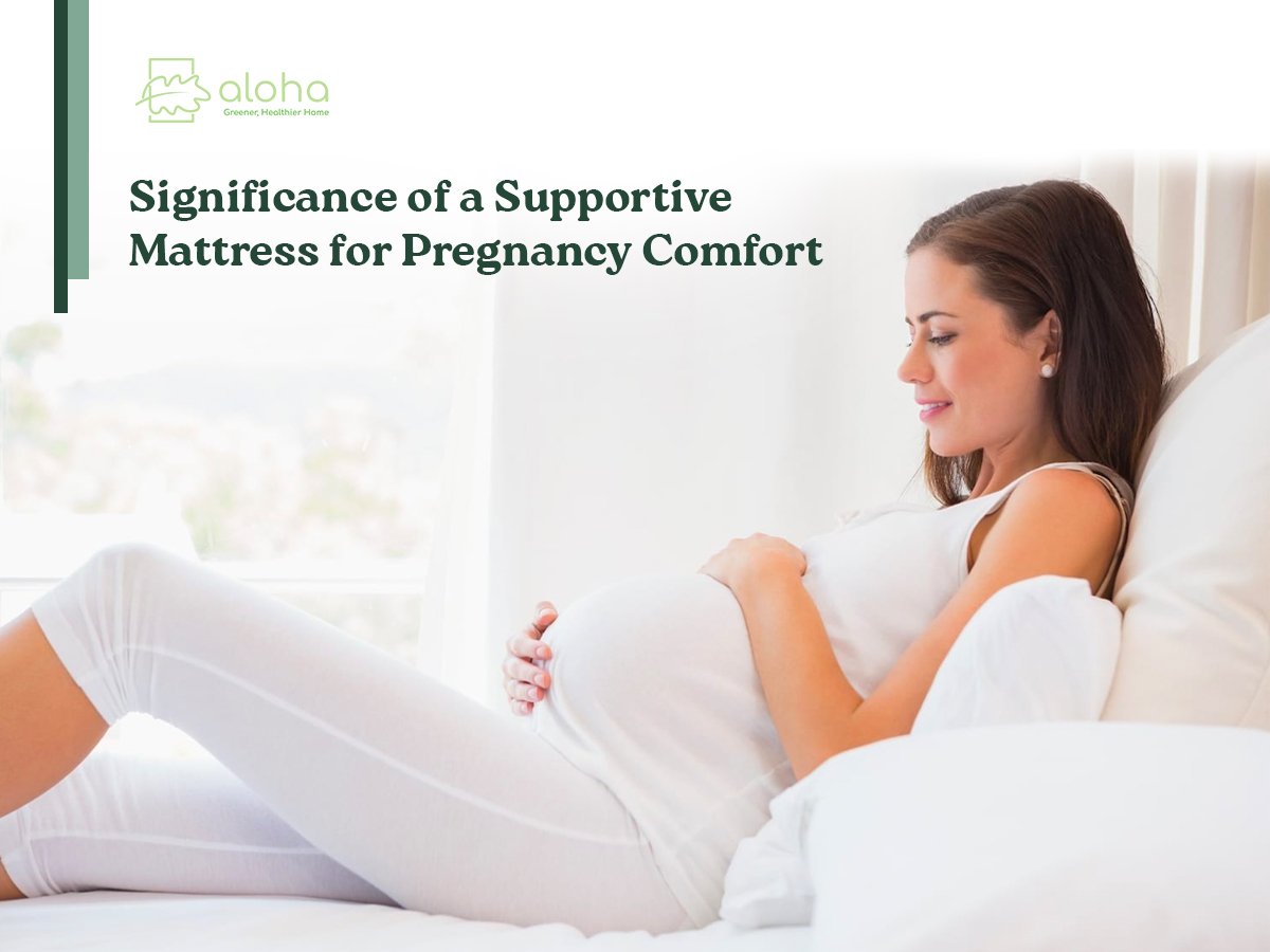 Significance of a Supportive Mattress for Pregnancy Comfort